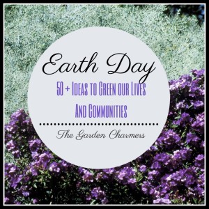 Earth Day Ideas https://ourfairfieldhomeandgarden.com/earth-day-50-ideas-to-green-our-lives-communities/