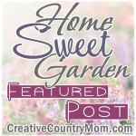 http://creativecountrymom.blogspot.com/2014/07/home-sweet-garden-729.html